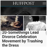 Huffington Post Feature: 20-Somethings Lead Divorce Celebration Movement by Trashing the Dress